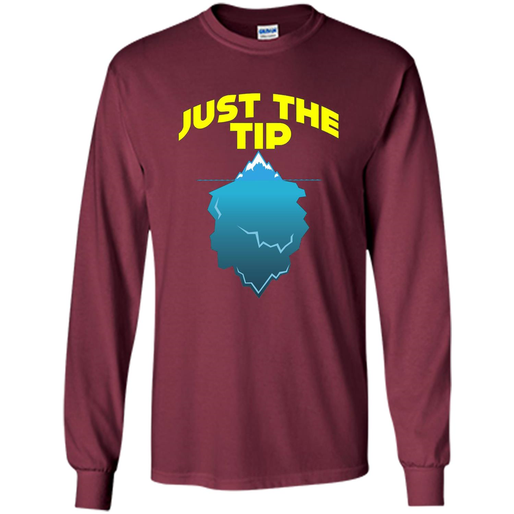 Just The Tip T-Shirt Tip Of The Iceberg T-shirt Maroon