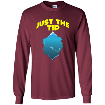 Just The Tip T-Shirt Tip Of The Iceberg T-shirt Maroon