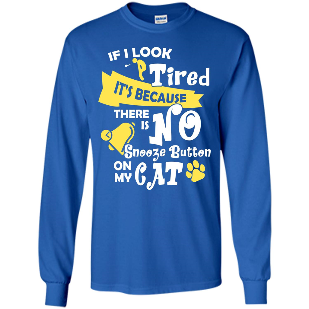 Cat T-shirt If I Look Tired