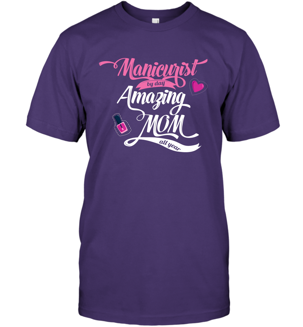 Manicurist By Day Amazing Mom All Day Shirt T-Shirt T-Shirt Purple