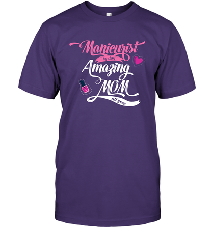Manicurist By Day Amazing Mom All Day Shirt T-Shirt T-Shirt Purple