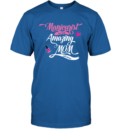 Manicurist By Day Amazing Mom All Day Shirt T-Shirt T-Shirt Royal