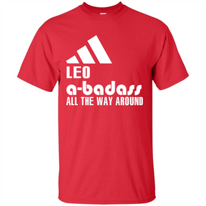 Leo A-Badass All The Way Around T-shirt