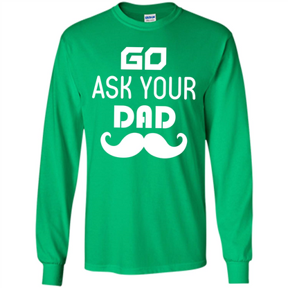 Mommy T-shirt Go Ask Your Dad T-shirt Irish Green