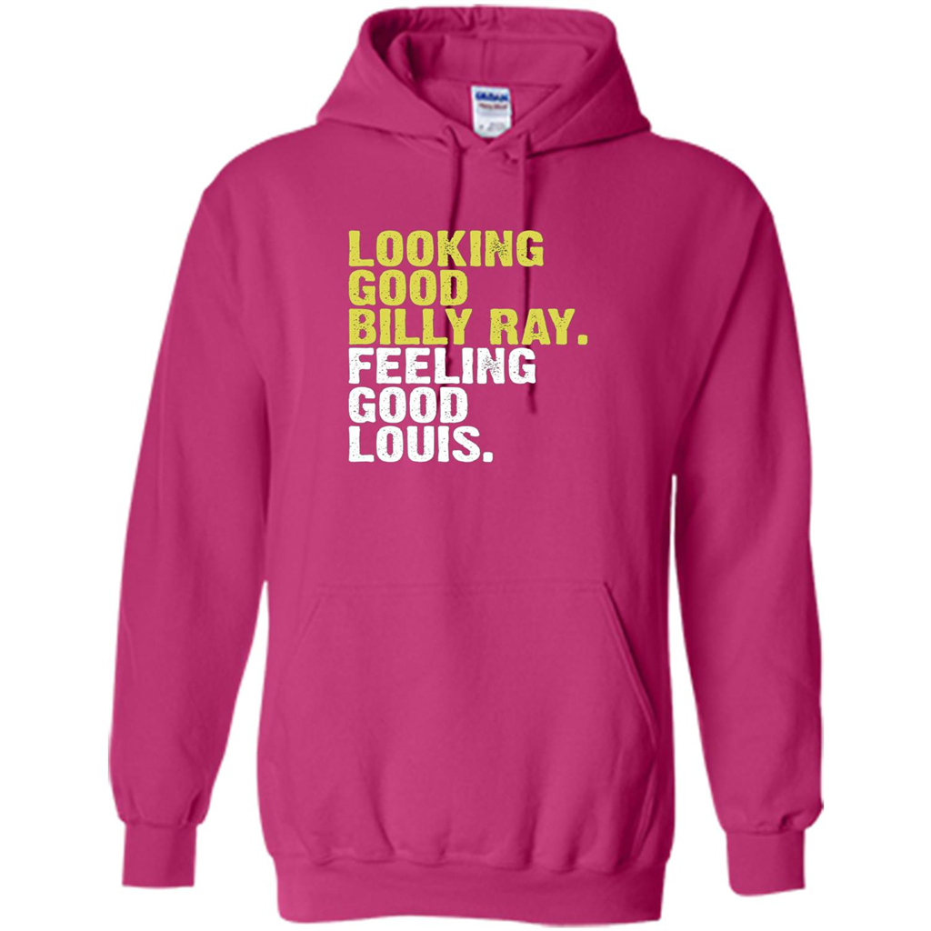 Looking Good Billy Ray Feeling Good Louis T-Shirt