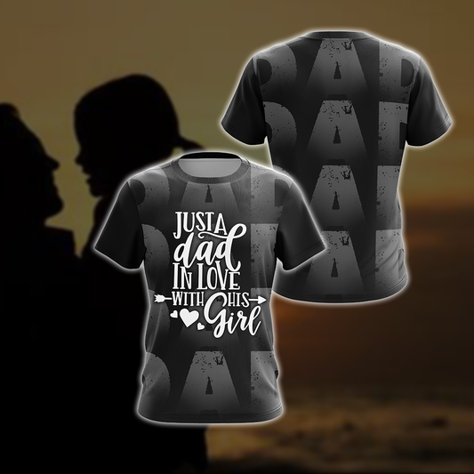 Just A Dad In Love With His Girl Unisex 3D T-shirt
