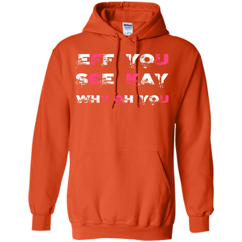Funny T-shirt Eff You See Kay Why Oh You Orange