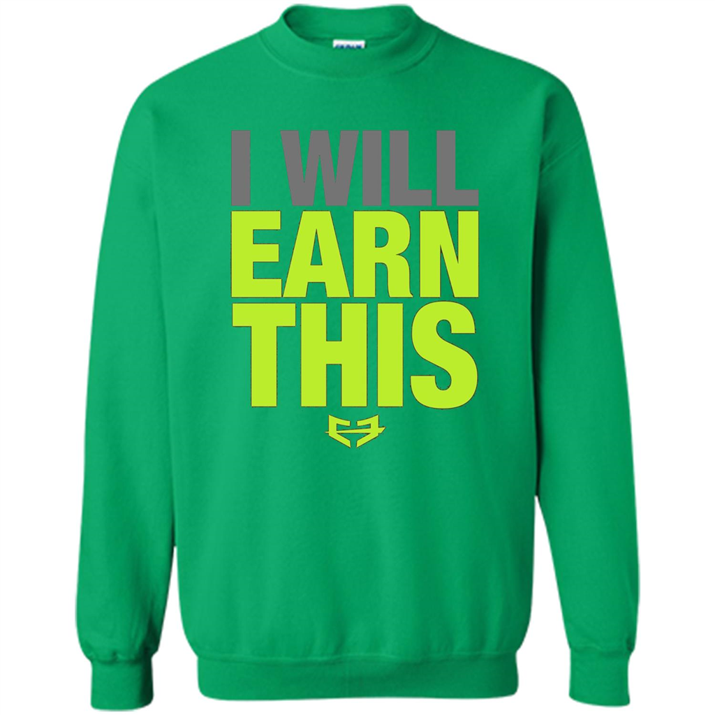 I Will Earn This T-shirt Irish Green