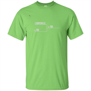 Louisville FBI T-shirt Funny Bracket Louisville FBI