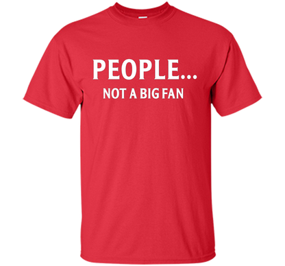 People Not A Big Fan T-shirt Red