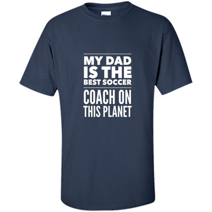My Dad is The Best Coach on The Planet T-shirt Navy