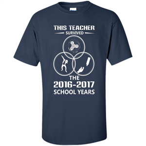 This Teacher Survived The 2016 2017 School Years T-shirt