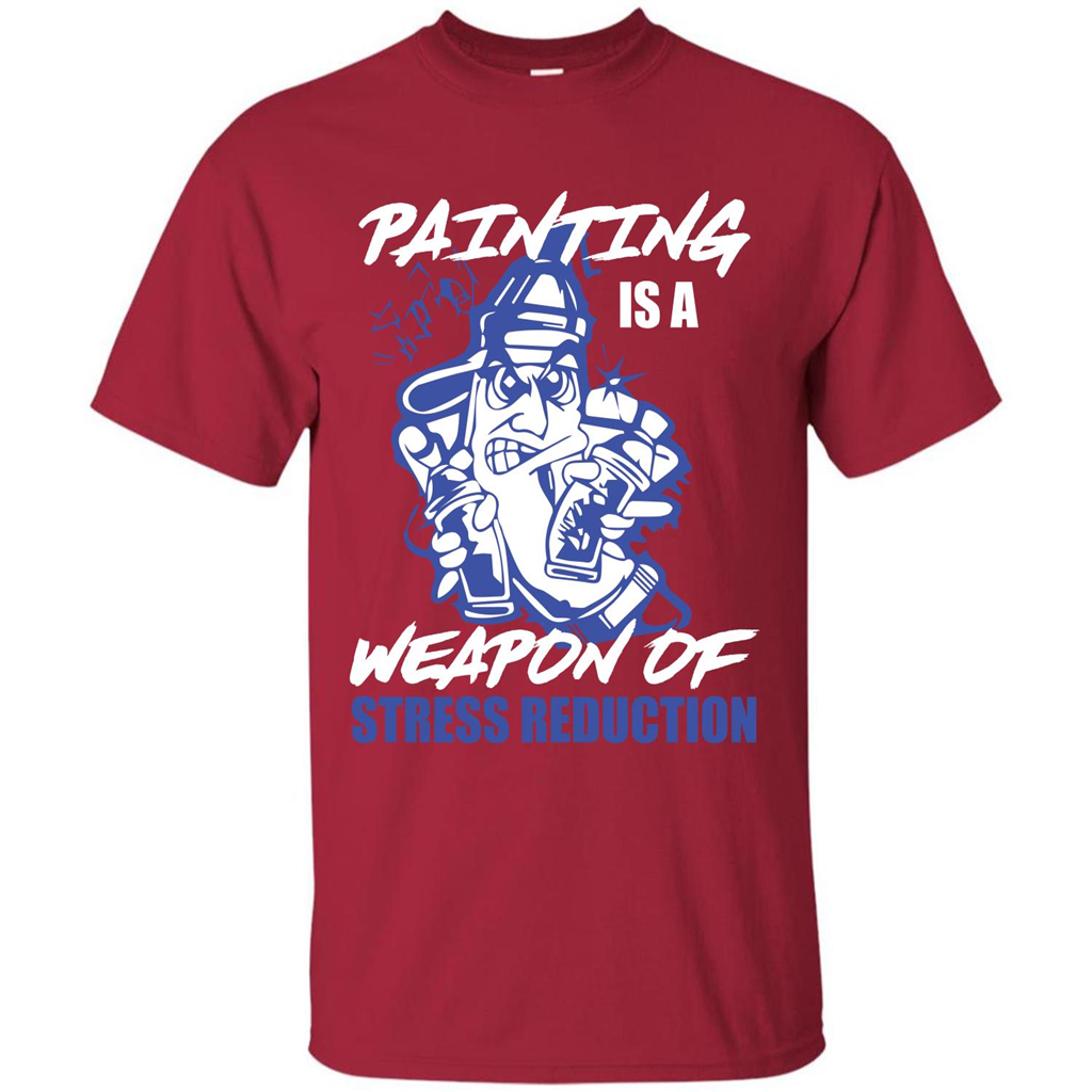 Painter T-shirt Painting Is A Weapon Of Stress Reduction T-shirt Cardinal