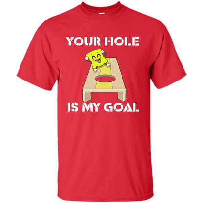 Funny Games T-shirt Your Hole is my Goal Cornhole Red