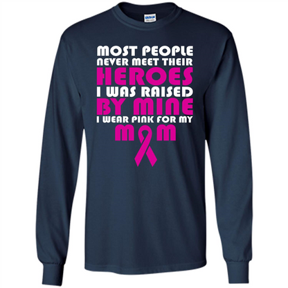 Cancer Awareness T-shirt Most People Never Meet Their Heroes T-shirt Navy