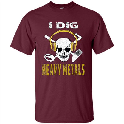 I Dig Heavy Metals Metal Detector Skull Treasure Hunt T-shirt