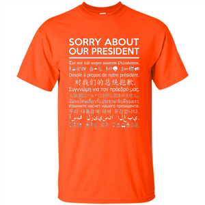 American T-shirt Sorry About Our President - Multiple Language T-shirt