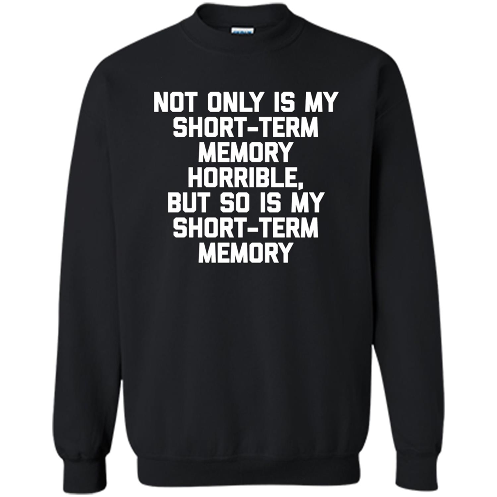My Short Term Memory Is Horrible T-shirt Black