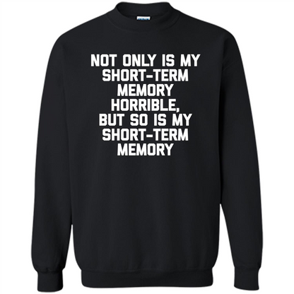 My Short Term Memory Is Horrible T-shirt Black