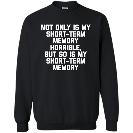 My Short Term Memory Is Horrible T-shirt Black