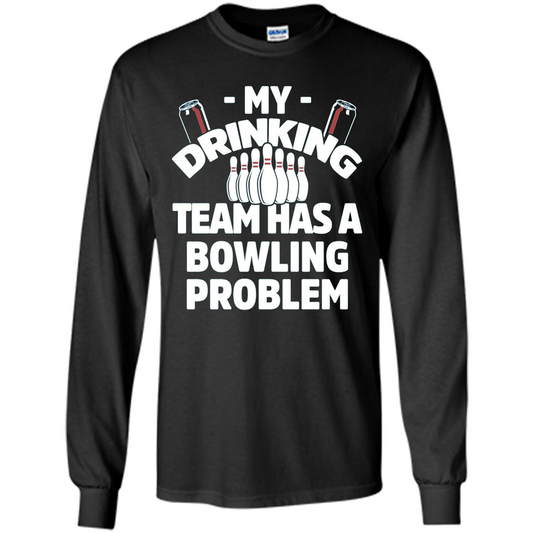 My Drinking Team Has A Bowling Problem T-shirt Black