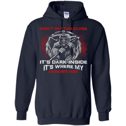 Don't Get Too Close It's Dark Inside It's Where My Demons Hide T-shirt Navy