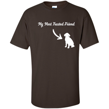 Love Dog T-shirt My Most Trusted Friend Is A Dog Dark Chocolate