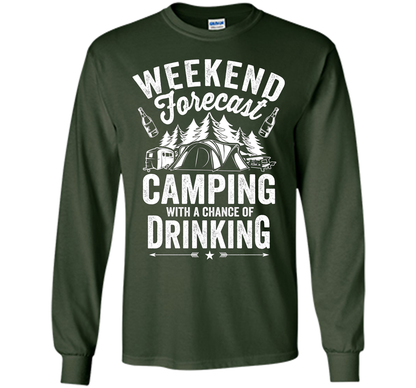 Weekend Forecast Camping With A Chance Of Drinking Shirt shirt Forest Green