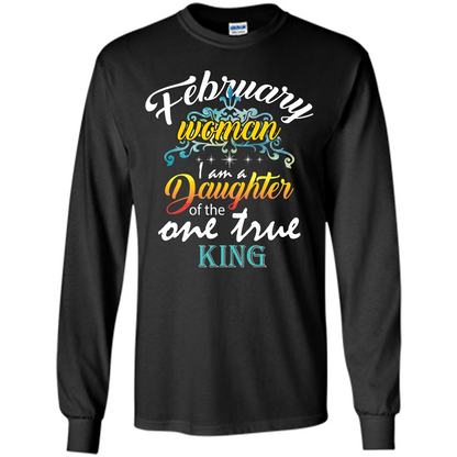 February Woman I Am A Daughter Of The One True King T-shirt Black