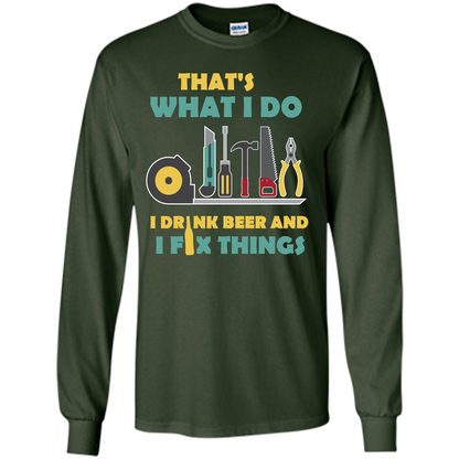 Engineer T-shirt That's What I Do I Drink Beer And I Fix Things Forest Green