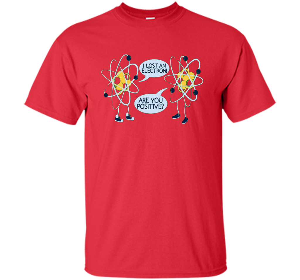 I Lost An Electron Are You Positive Chemistry Math T-shirt Red