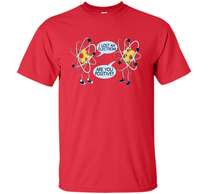 I Lost An Electron Are You Positive Chemistry Math T-shirt Red