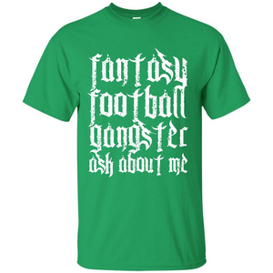 Fantasy Football T-shirt Fantasy Football Gangster Ask About Me