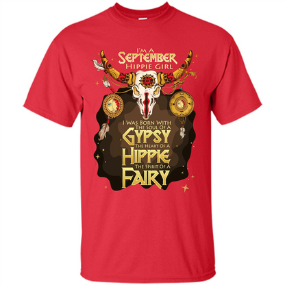 September Hippie Girl T-shirt Was Born With The Soul Of A Gypsy The Heart Of A Hippie The Spirit Of A Fairy Red