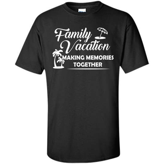 Family Vacation Making Memories Together T-shirt Black