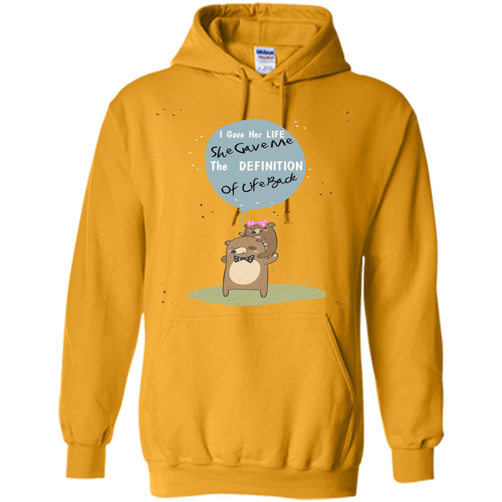 Mommy T-shirt I Gave Her Life. She Gave Me The Definition Of Life Back Gold