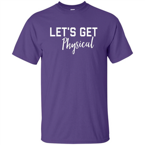 Let's Get Physical T-Shirt