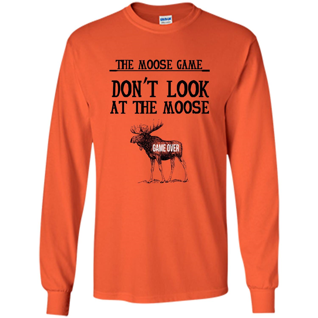 Funny The Moose Game T-shirt Don't Look At The Moose Orange