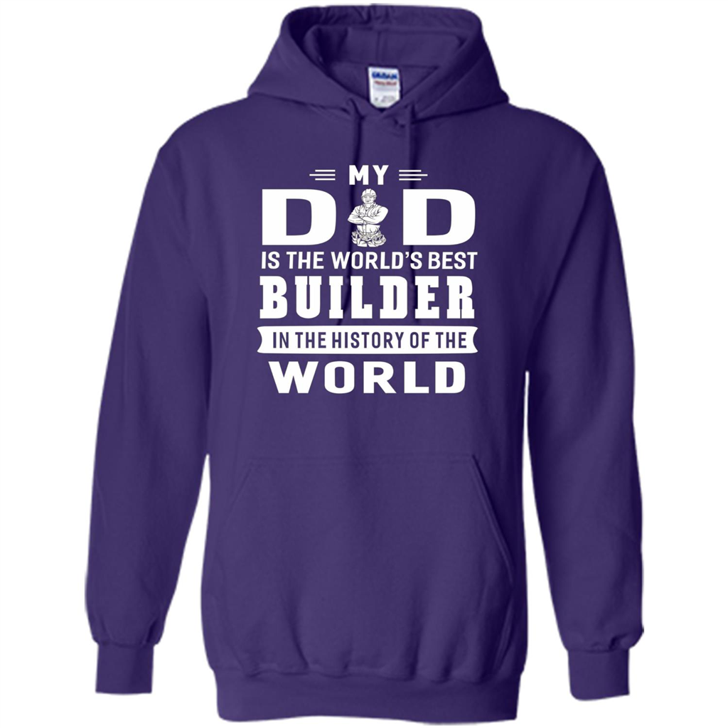 My Dad Is The World's Best Builder T-shirt Father Gift