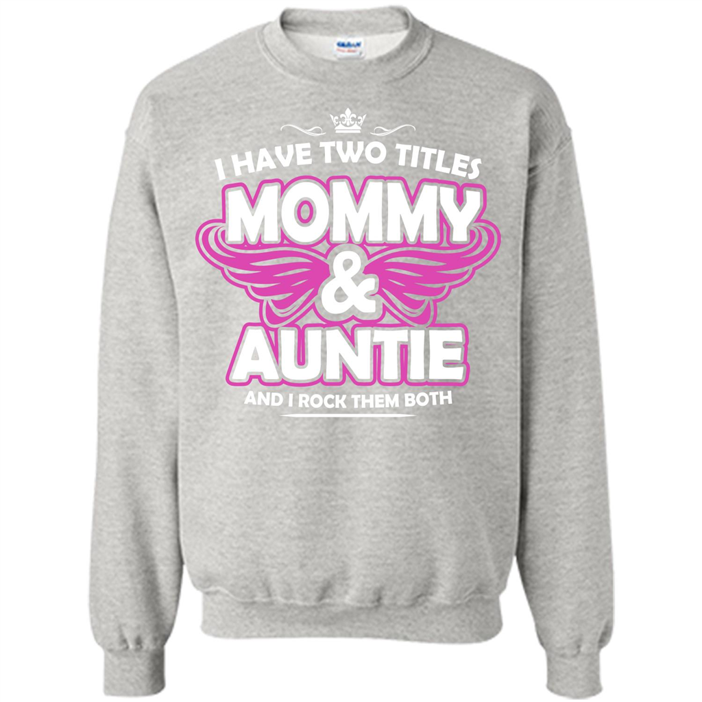 Mommy T-shirt I Have Two Titles Momy _ Auntie And I Rock Them Both Ash