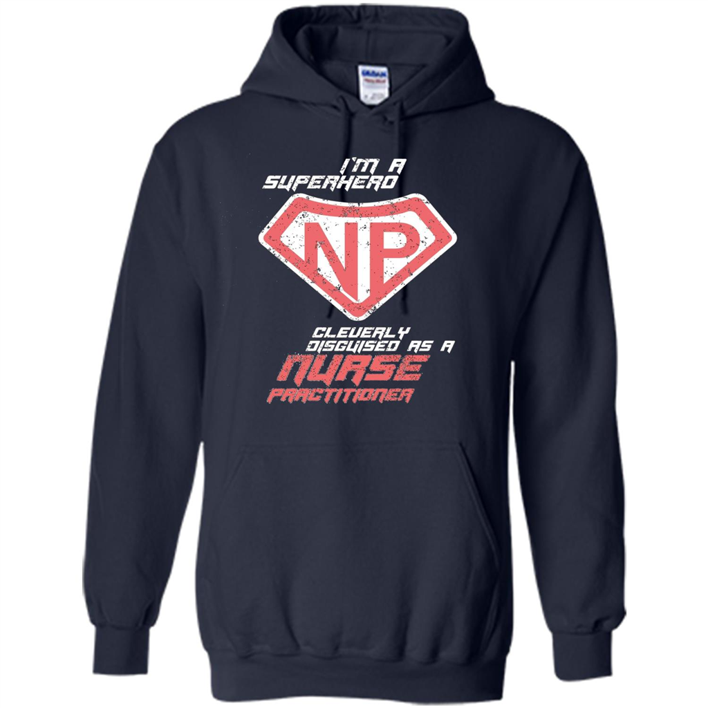 I'm A Superhero. Nurse Practitioner T-shirt Navy
