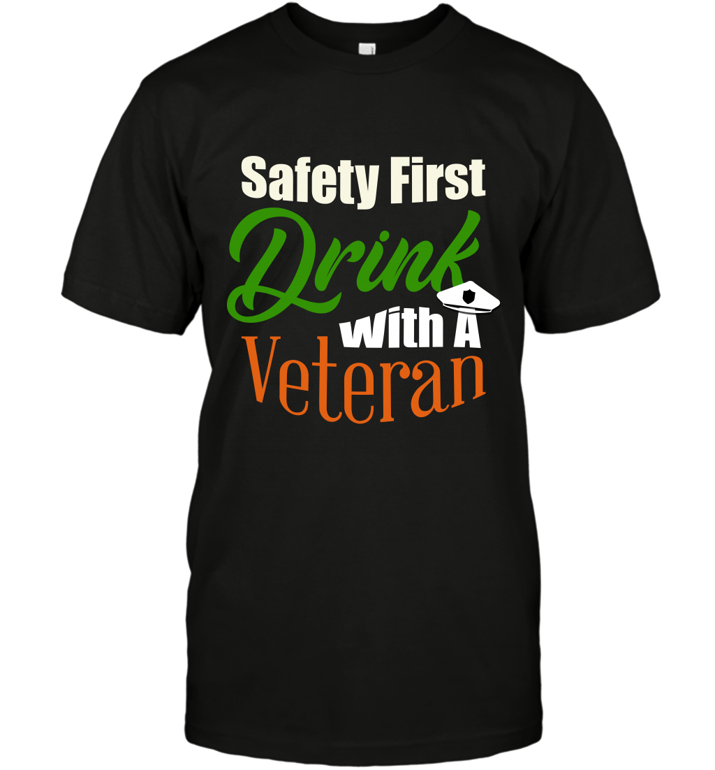 Safety First Drink With A Veteran Saint Patricks Day Shirt T-Shirt Black