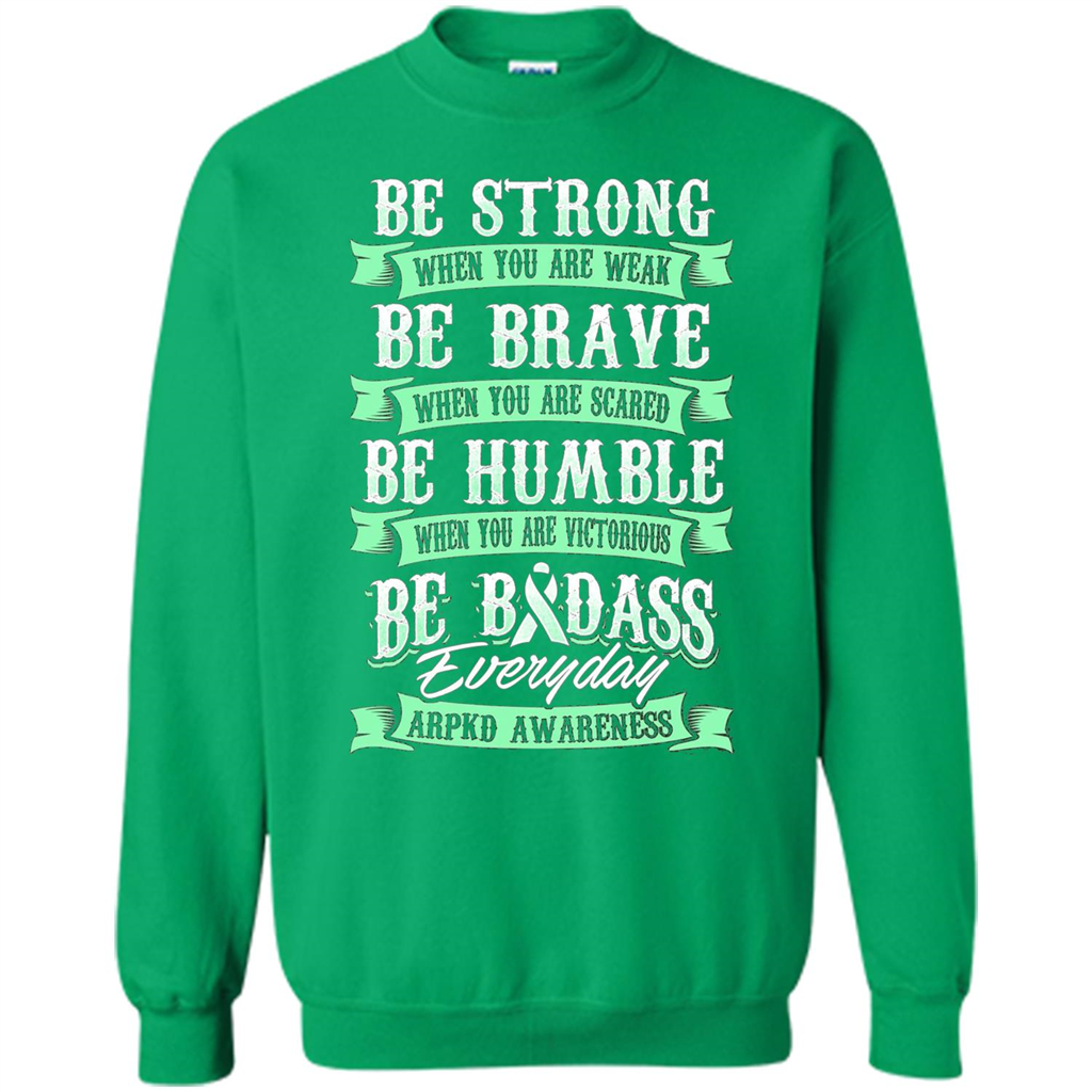 Be Strong Be Brave Be Humble Be Badass T-shirt Irish Green