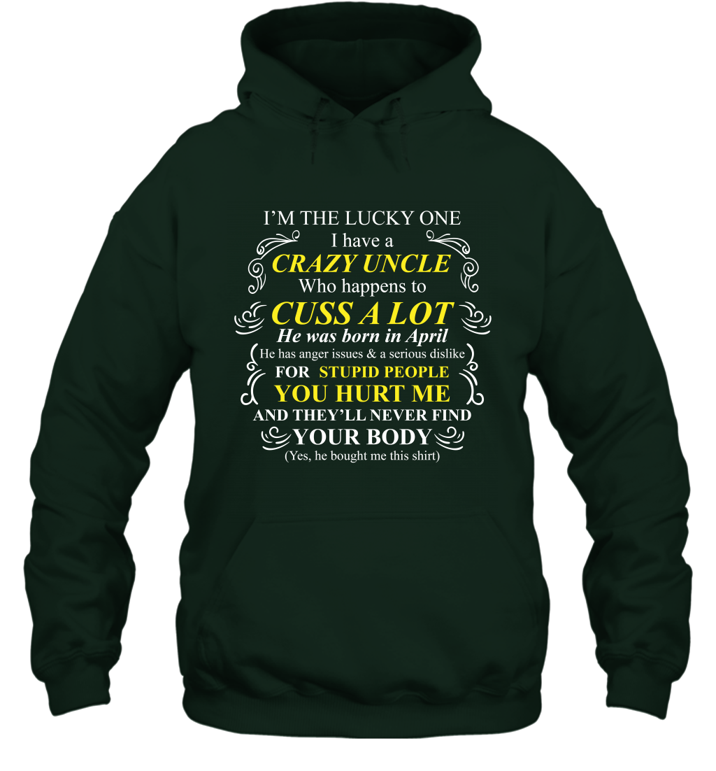 Im The Lucky One I Have A Crazy Uncle Family Shirt Hoodie Hoodie Forest
