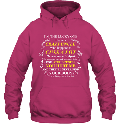 Im The Lucky One I Have A Crazy Uncle Family Shirt Hoodie Hoodie Heliconia
