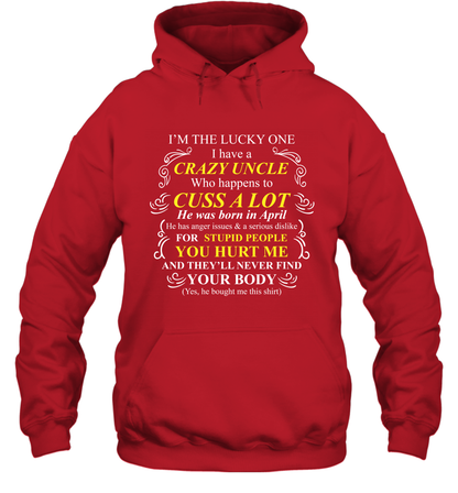 Im The Lucky One I Have A Crazy Uncle Family Shirt Hoodie Hoodie Red