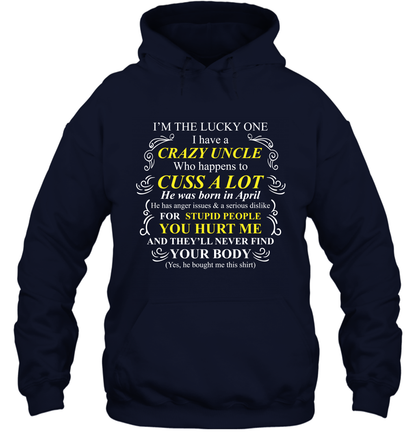 Im The Lucky One I Have A Crazy Uncle Family Shirt Hoodie Hoodie Navy
