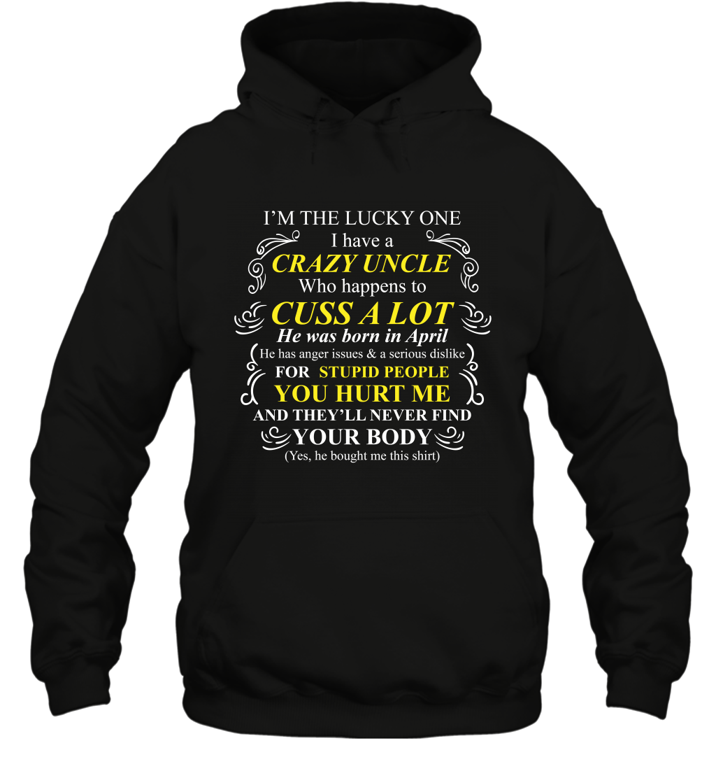 Im The Lucky One I Have A Crazy Uncle Family Shirt Hoodie Hoodie Black