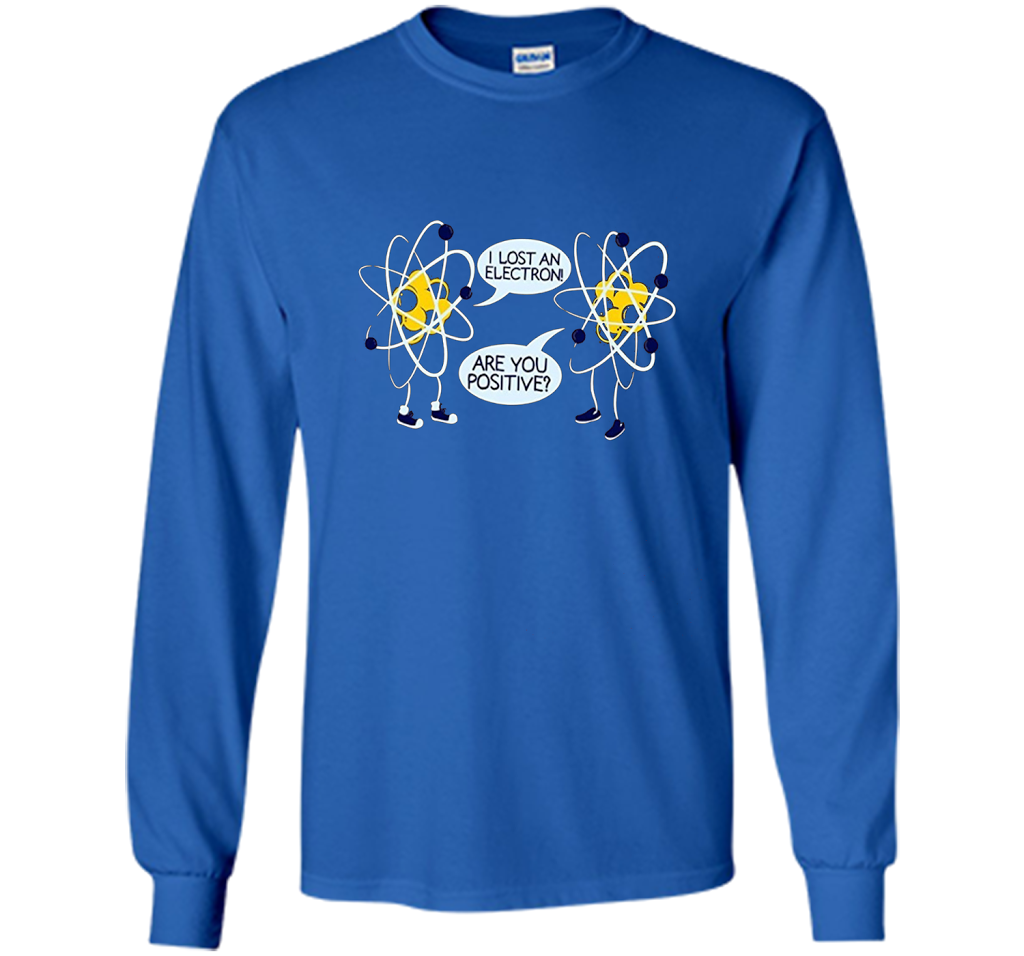 I Lost An Electron Are You Positive Chemistry Math T-shirt Royal