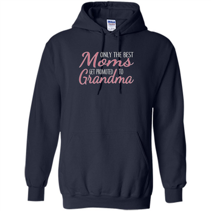 Only The Best Moms Get Promoted To Grandma T-shirt
